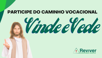 Vinde e Vede: participe do novo ciclo de vocacionados
