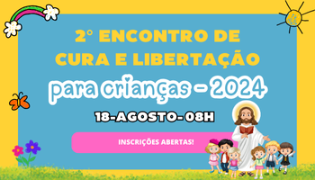 Inscrições abertas para o 2° Encontro de Cura e Libertação para Crianças – 2024